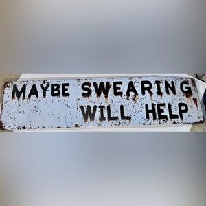 Maybe Swearing Will Help – Vintage Faux Rusted Metal Sign